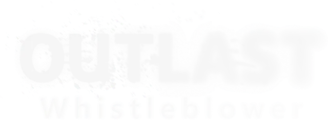 Outlast Whistleblower