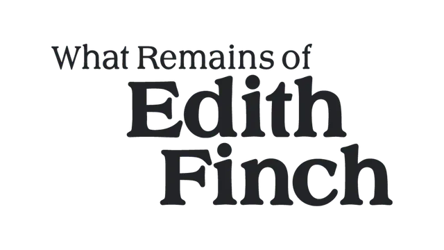 WHAT REMAINS OF EDITH FINCH